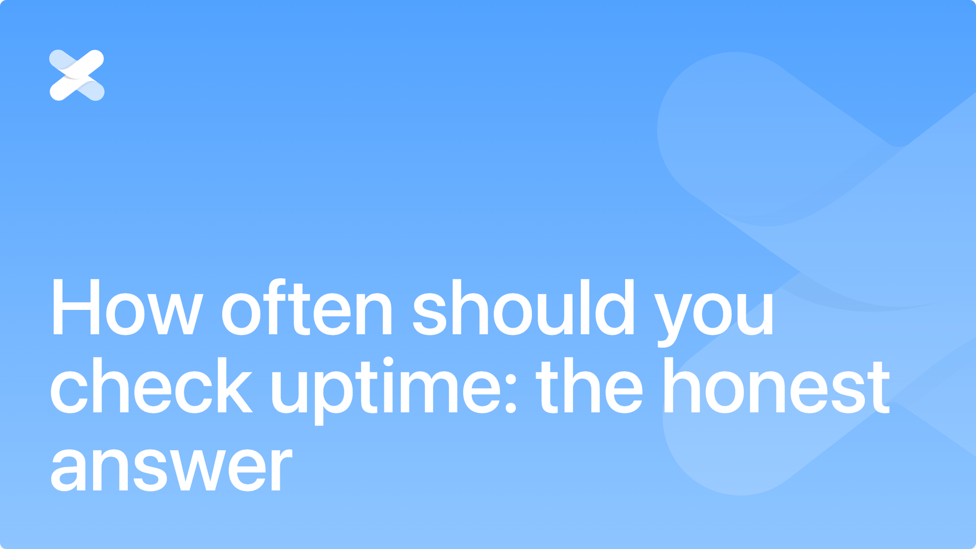 How often should you check uptime: the honest answer